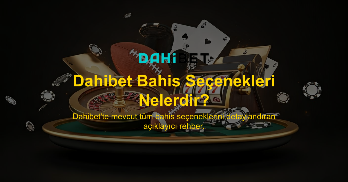 Dahibet Bahis Seçenekleri Nelerdir?
