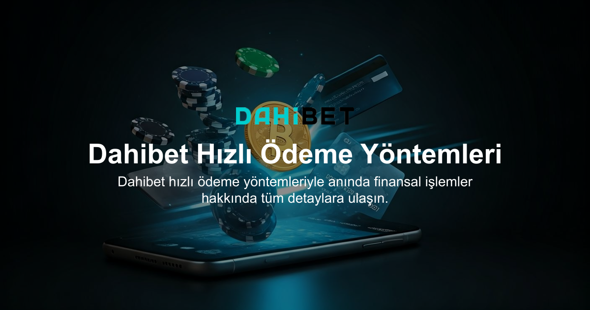 Dahibet Hızlı Ödeme Yöntemleri