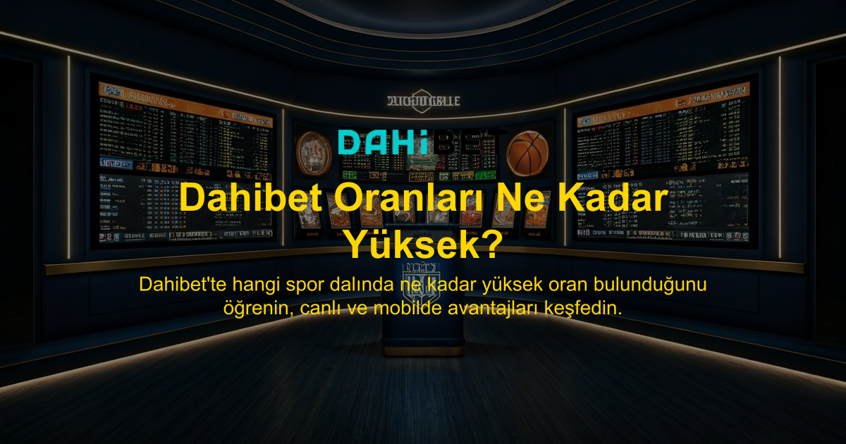 Dahibet Oranları Ne Kadar Yüksek?