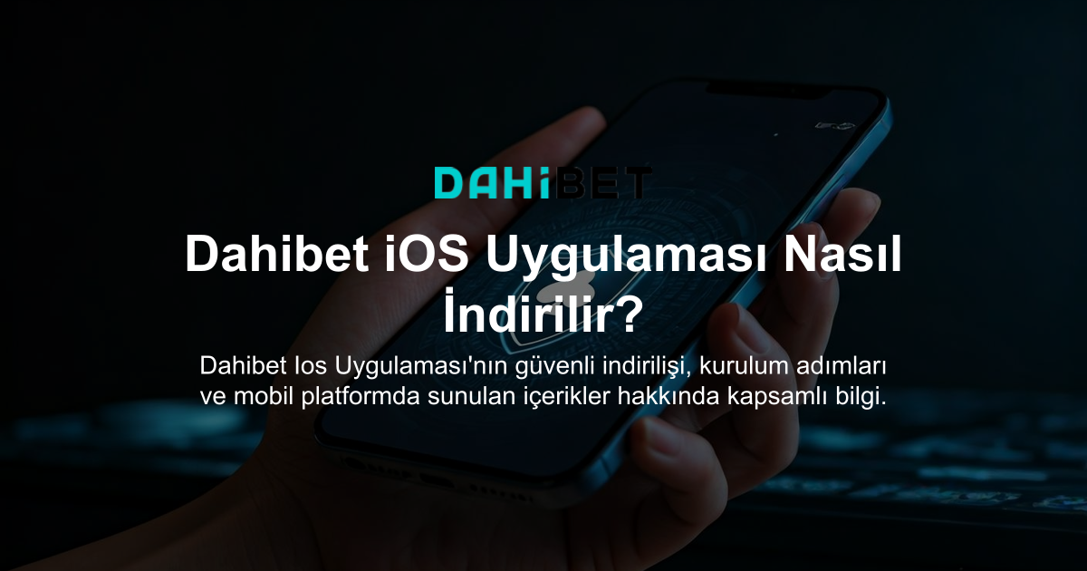 Dahibet iOS Uygulaması Nasıl İndirilir?