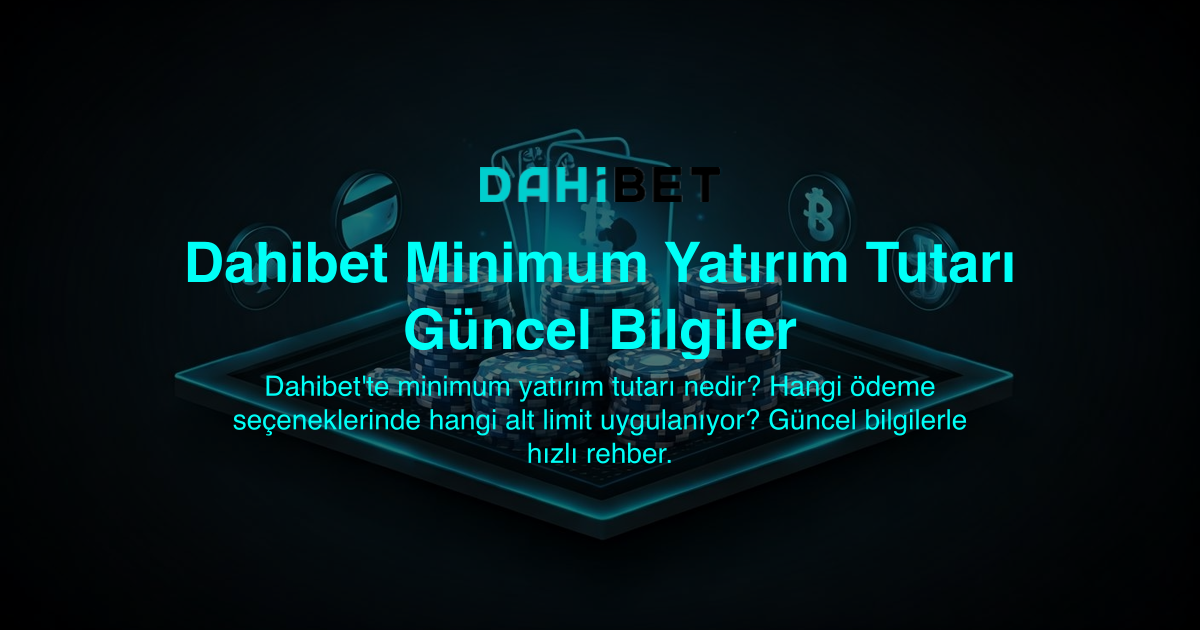 Dahibet Minimum Yatırım Tutarı Güncel Bilgiler