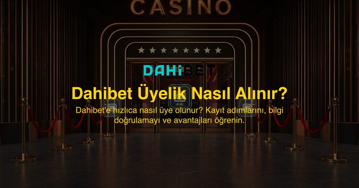 Dahibet Üyelik Nasıl Alınır?
