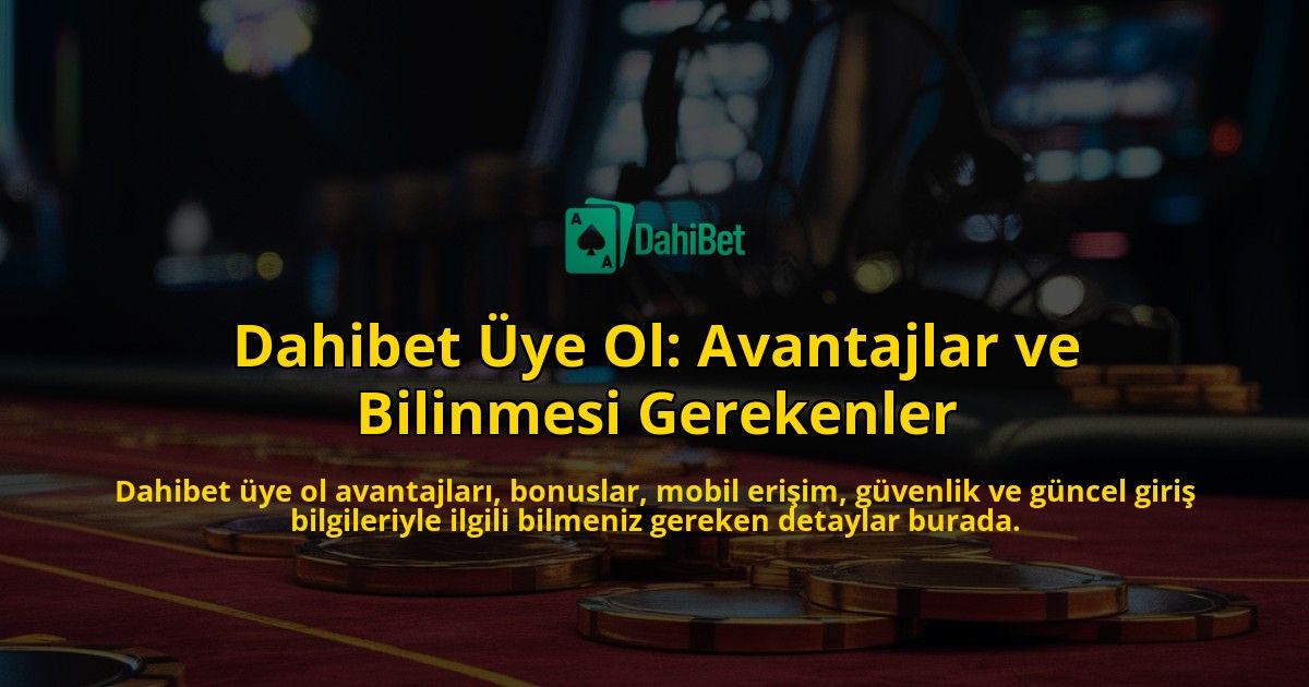 Dahibet-ye-Ol-Avantajlar-ve-Bilinmesi-Gerekenler-overlay-1768234399.jpg