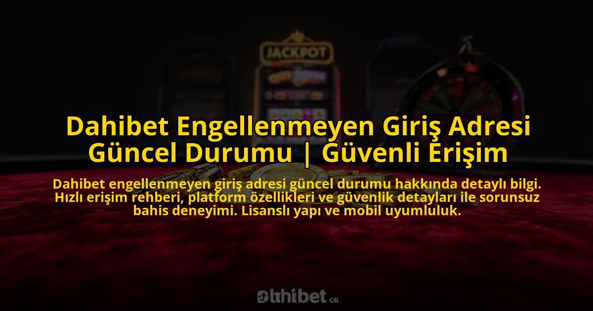 Dahibet-Engellenmeyen-Giris-Adresi-Guncel-Durumu-Guvenli-Erisim-overlay-1772818422.jpg