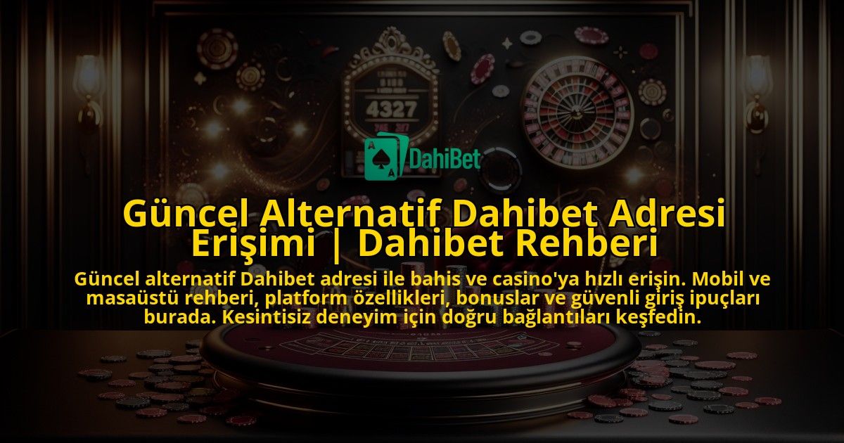 Guncel-Alternatif-Dahibet-Adresi-Erisimi-Dahibet-Rehberi-overlay-1776627689.jpg